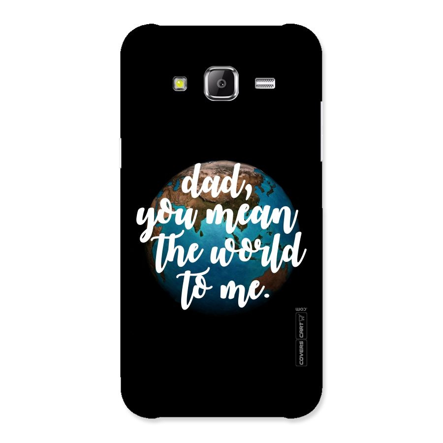 Dad You Mean World to Mes Back Case for Samsung Galaxy J5