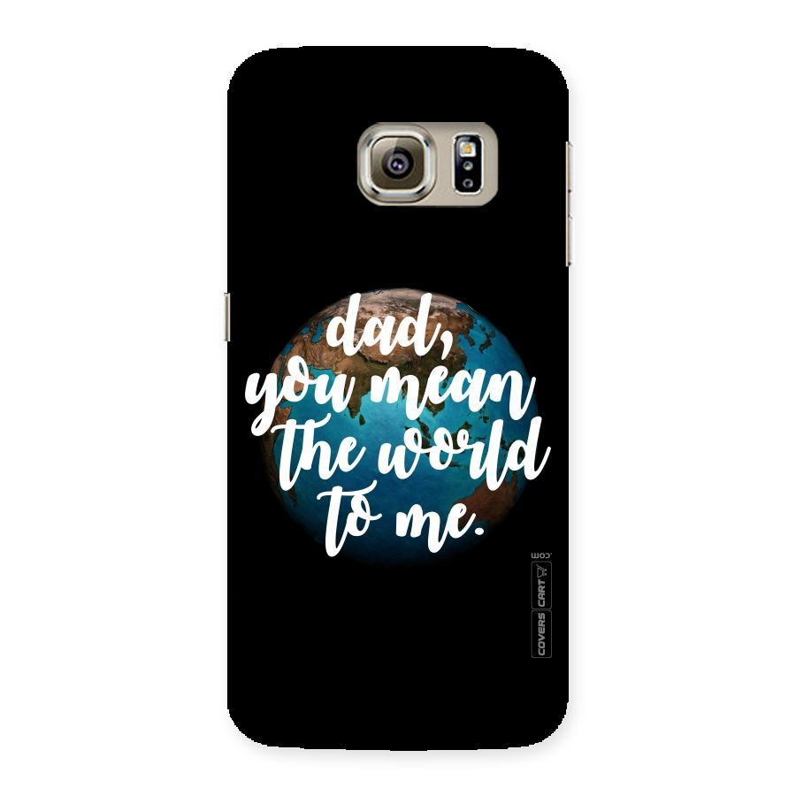 Dad You Mean World to Mes Back Case for Samsung Galaxy S6 Edge