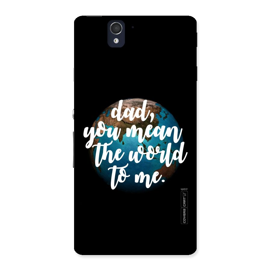 Dad You Mean World to Mes Back Case for Sony Xperia Z