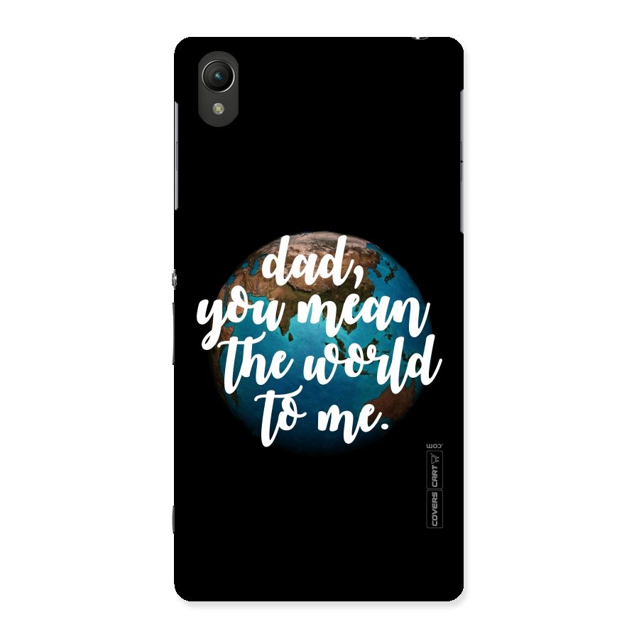 Dad You Mean World to Mes Back Case for Sony Xperia Z2