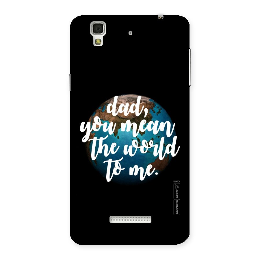Dad You Mean World to Mes Back Case for YU Yureka Plus