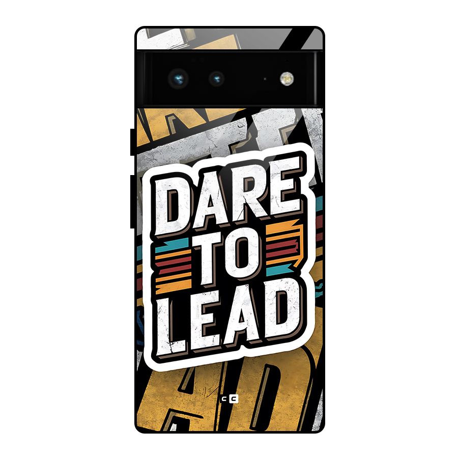 Dare To Lead Glass Back Case for Google Pixel 6