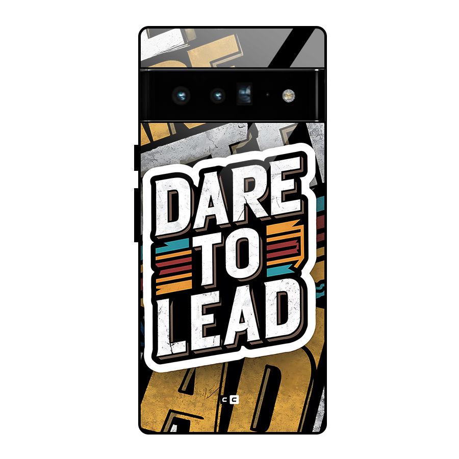 Dare To Lead Glass Back Case for Google Pixel 6 Pro