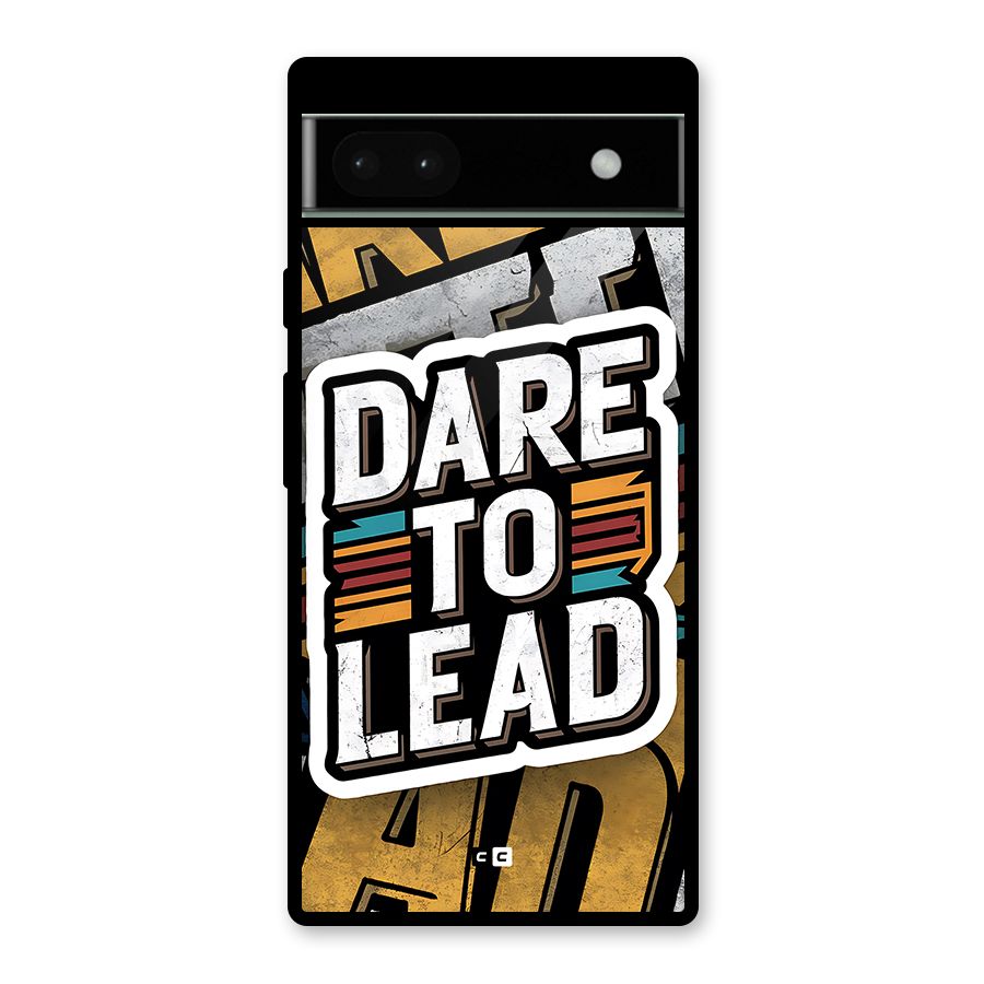 Dare To Lead Glass Back Case for Google Pixel 6a