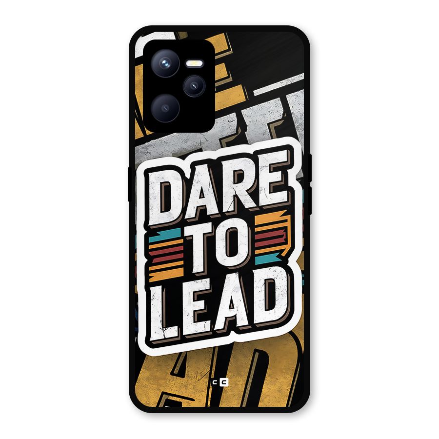 Dare To Lead Metal Back Case for Realme C35