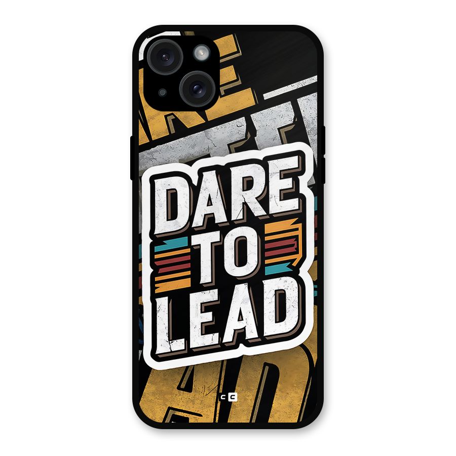 Dare To Lead Metal Back Case for iPhone 15 Plus
