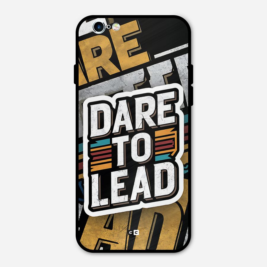 Dare To Lead Metal Back Case for iPhone 6 6s