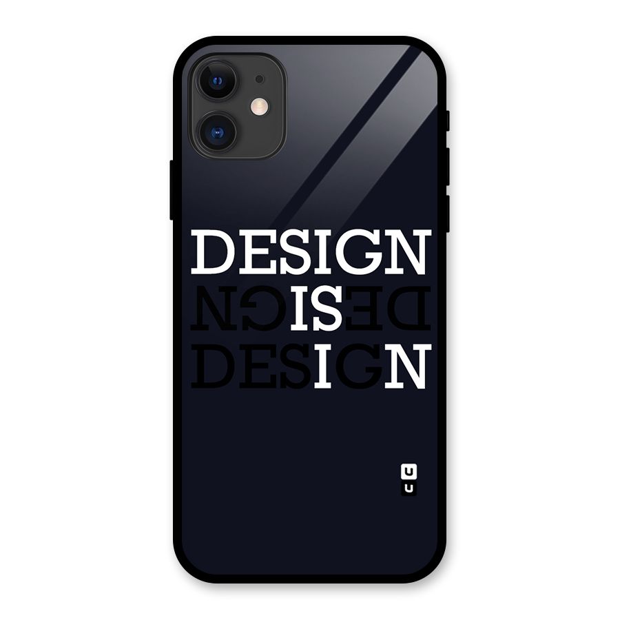 Design is In Typography Glass Back Case for iPhone 11