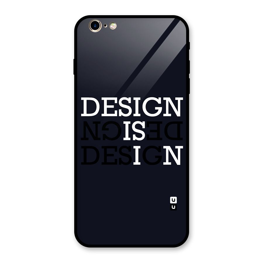 Design is In Typography Glass Back Case for iPhone 6 Plus 6S Plus