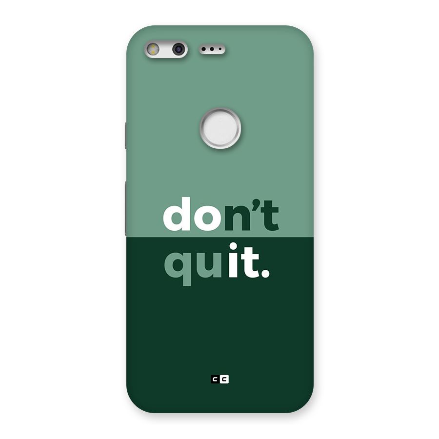 Do Not Quit Back Case for Google Pixel
