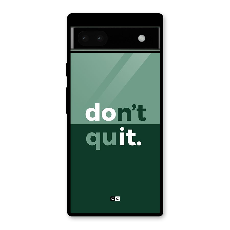 Do Not Quit Glass Back Case for Google Pixel 6a