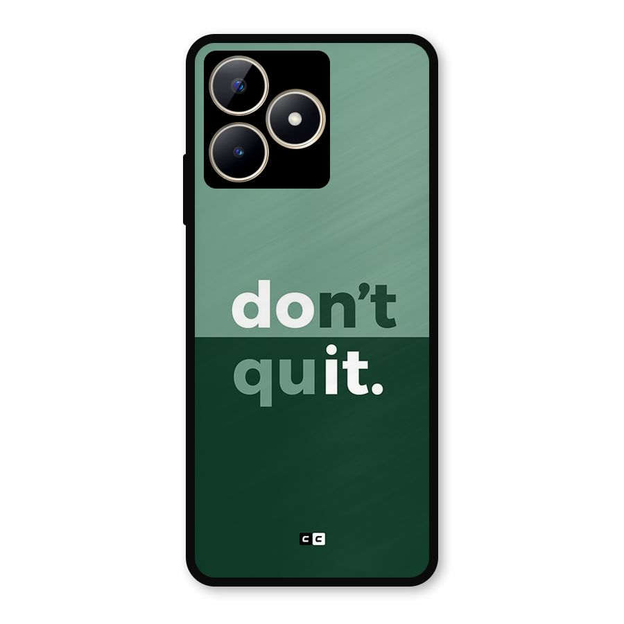 Do Not Quit Metal Back Case for Realme C53