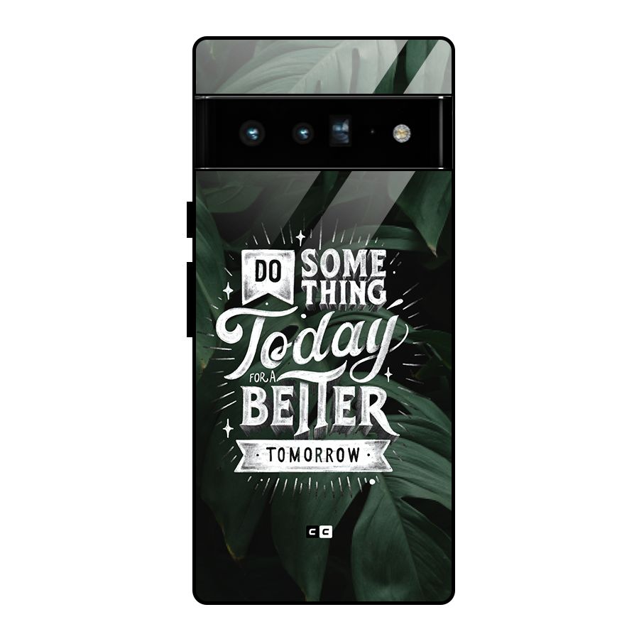 Do Something Glass Back Case for Google Pixel 6 Pro