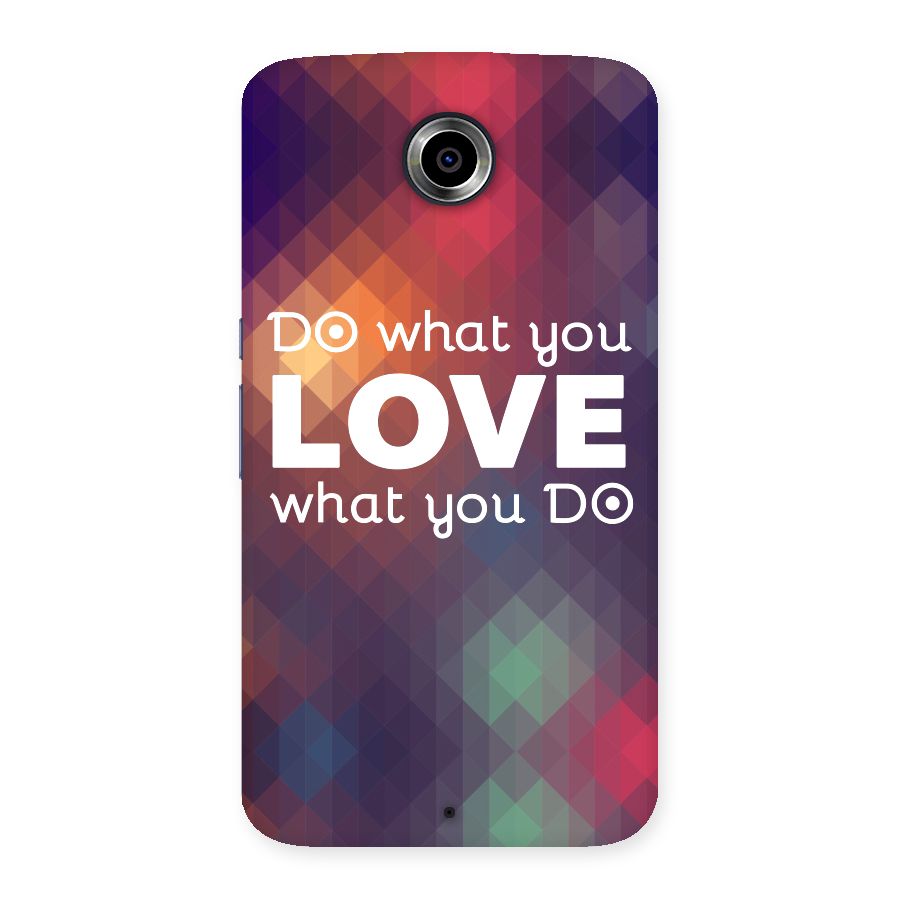 Do What You Love Back Case for Nexsus 6