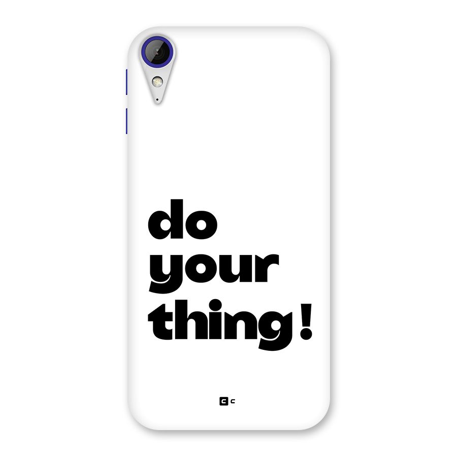 Do Your Thing Back Case for Desire 830