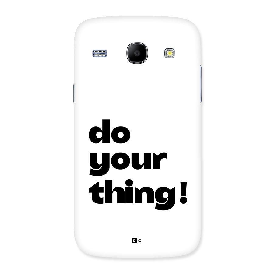 Do Your Thing Back Case for Galaxy Core