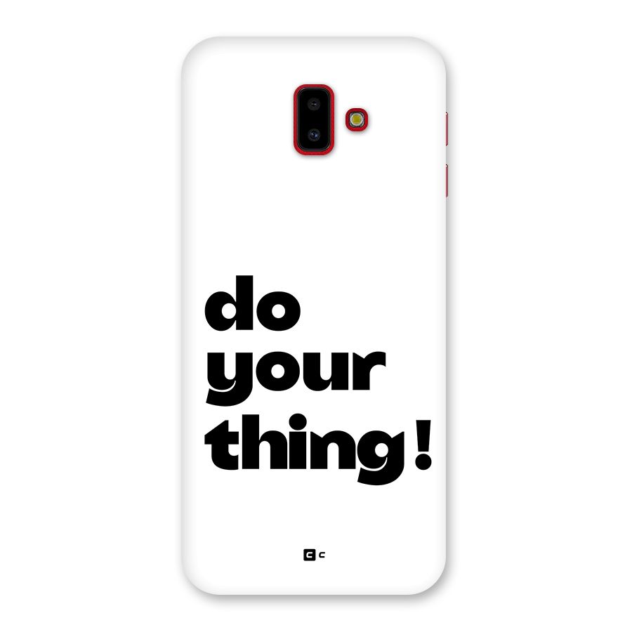 Do Your Thing Back Case for Galaxy J6 Plus