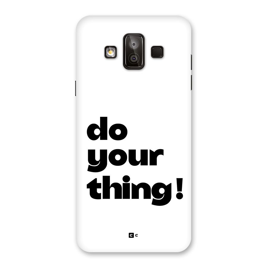 Do Your Thing Back Case for Galaxy J7 Duo