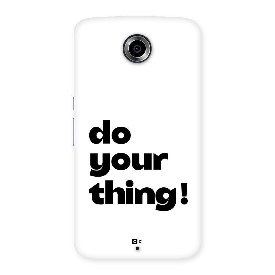 Do Your Thing Back Case for Google Nexus 6