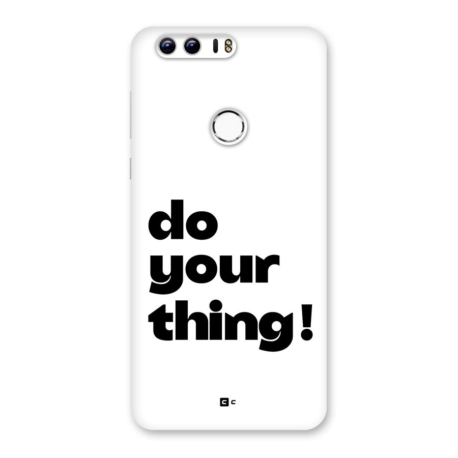 Do Your Thing Back Case for Honor 8
