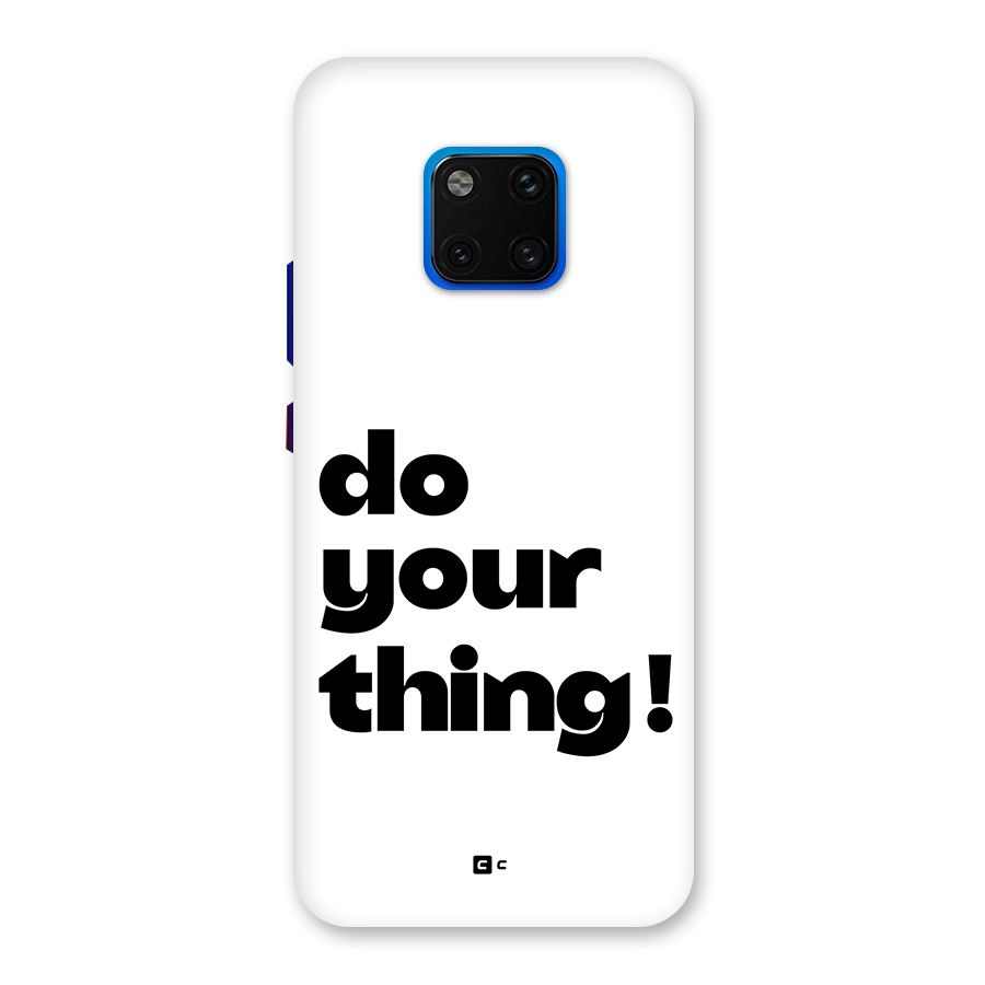 Do Your Thing Back Case for Huawei Mate 20 Pro