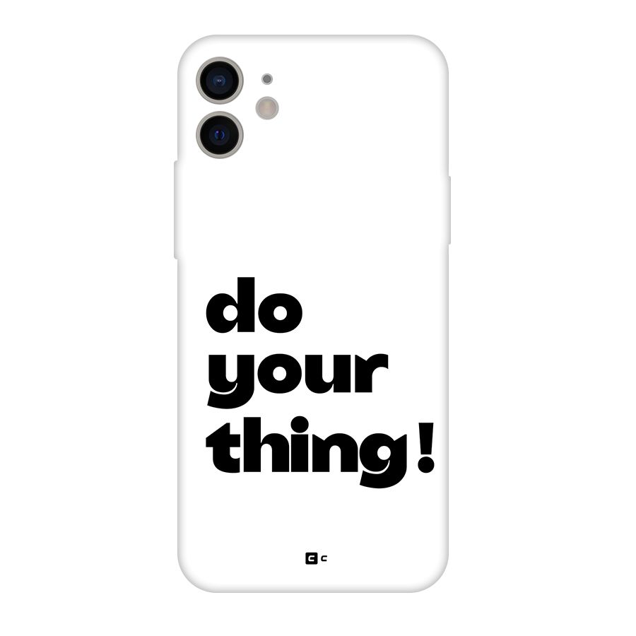 Do Your Thing Back Case for iPhone 11
