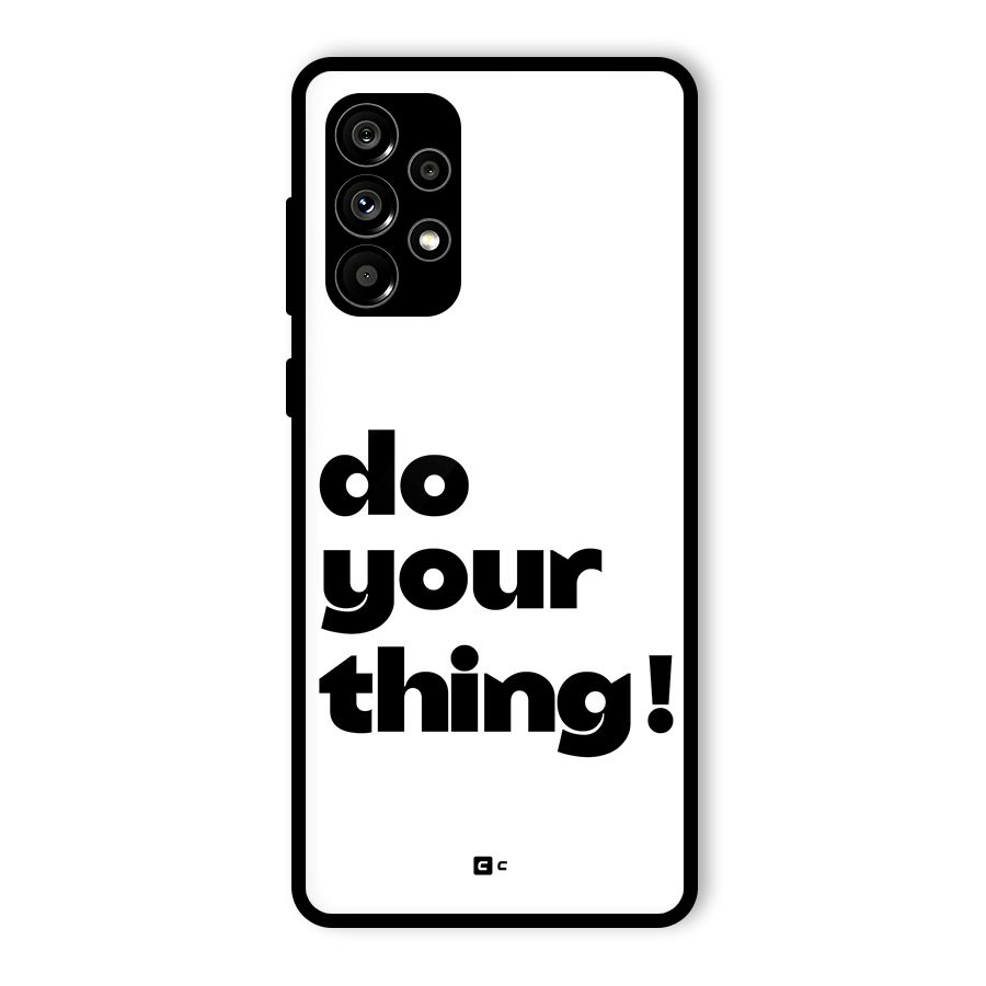Do Your Thing Glass Back Case for Galaxy A73 5G