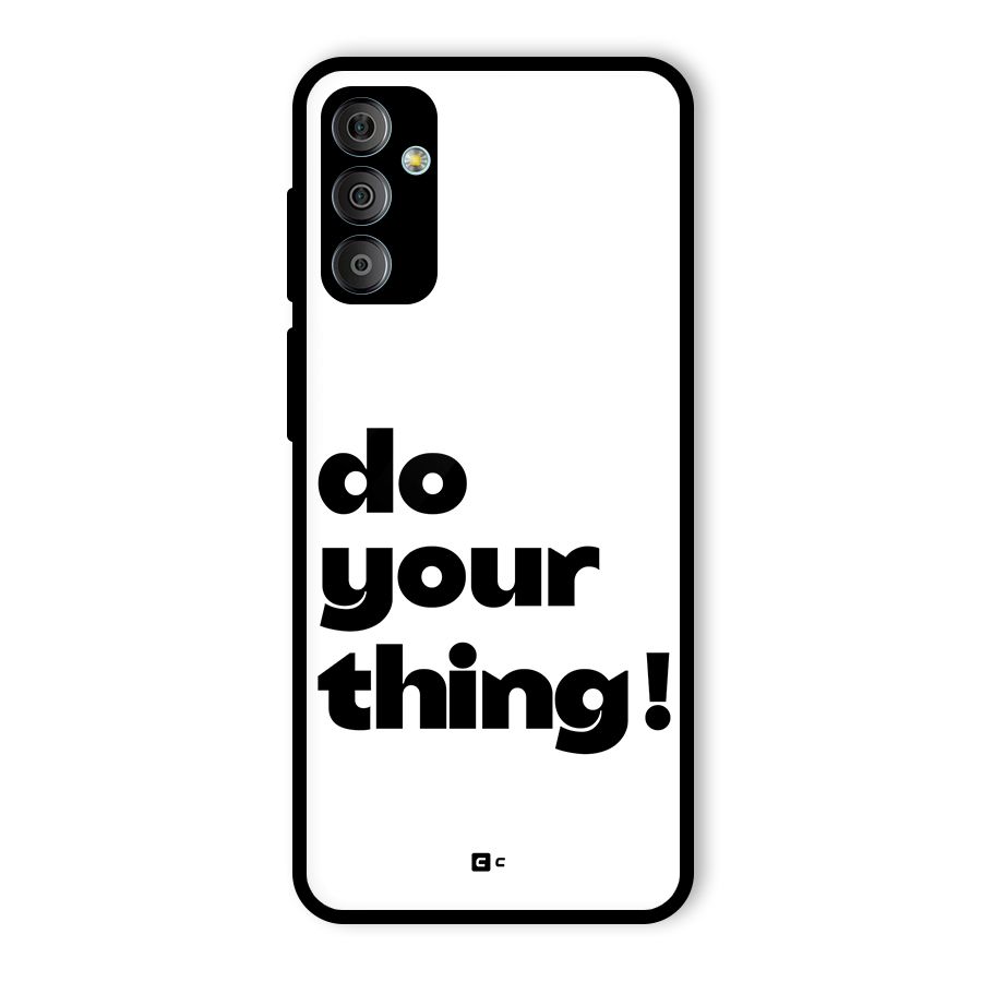 Do Your Thing Glass Back Case for Galaxy F23