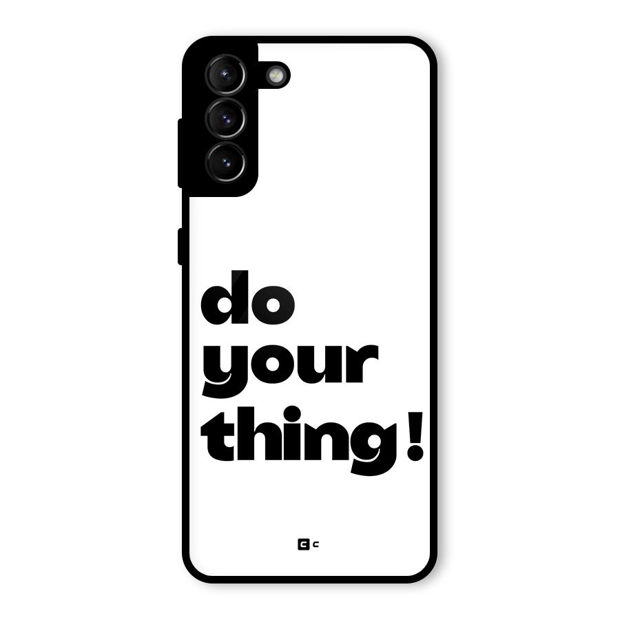 Do Your Thing Glass Back Case for Galaxy S21 Plus