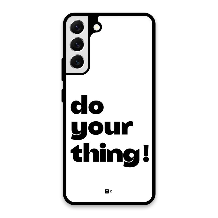 Do Your Thing Glass Back Case for Galaxy S22 Plus 5G