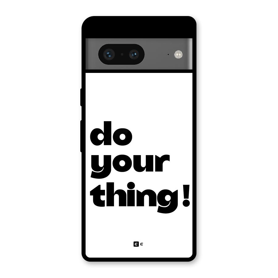Do Your Thing Glass Back Case for Google Pixel 7