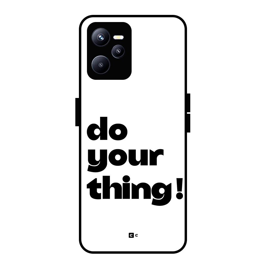 Do Your Thing Glass Back Case for Realme C35