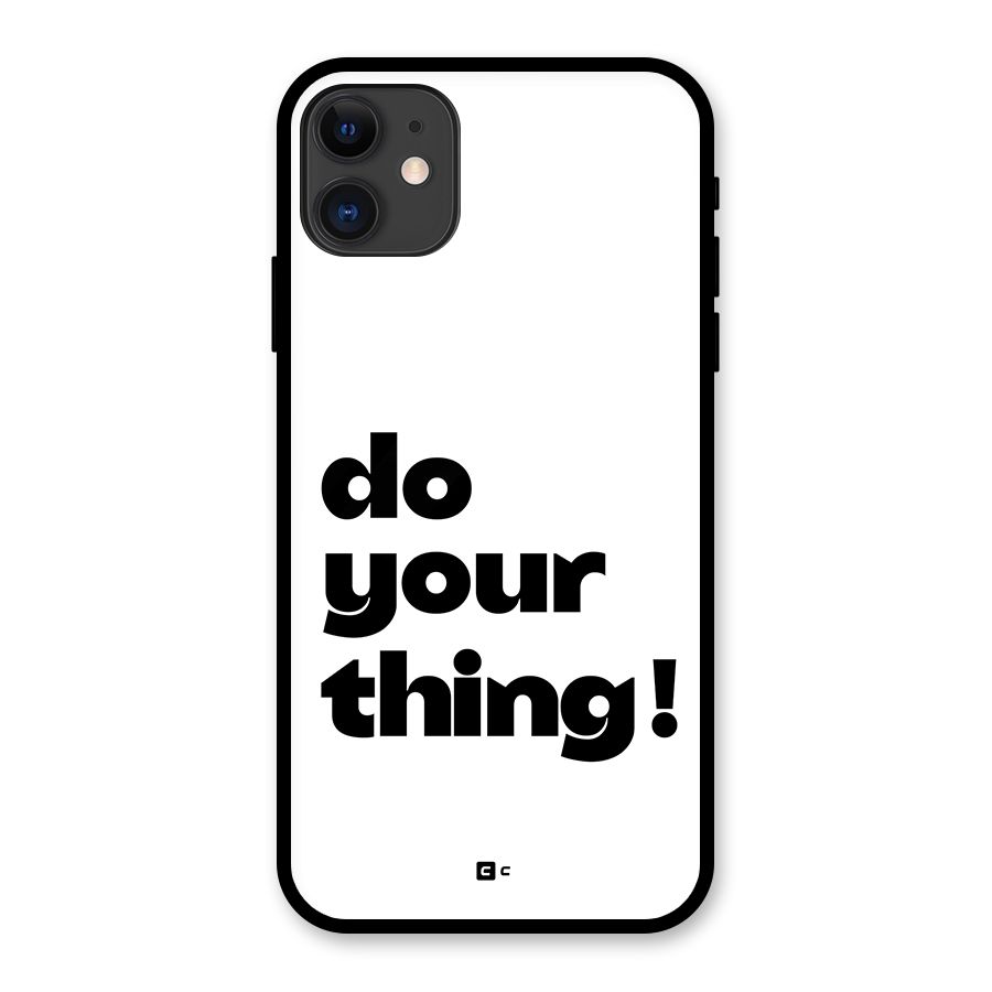 Do Your Thing Glass Back Case for iPhone 11