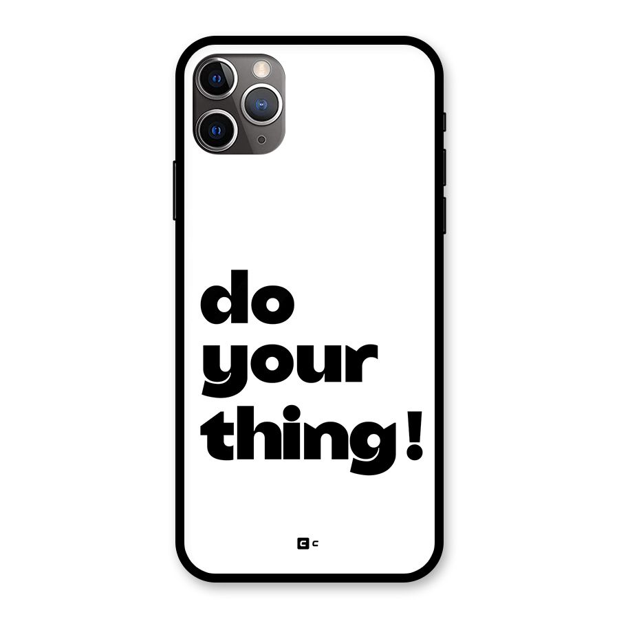 Do Your Thing Glass Back Case for iPhone 11 Pro Max