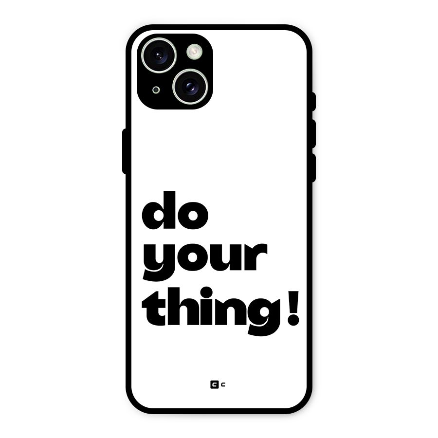 Do Your Thing Glass Back Case for iPhone 15 Plus