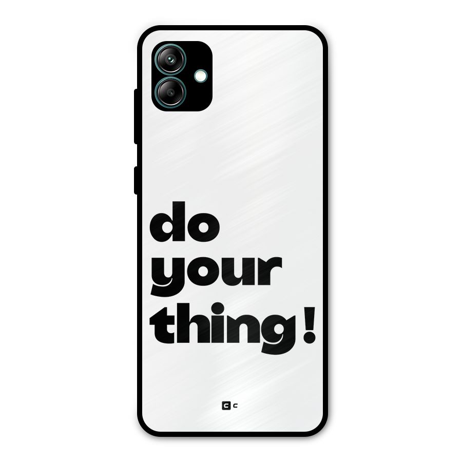 Do Your Thing Metal Back Case for Galaxy A04