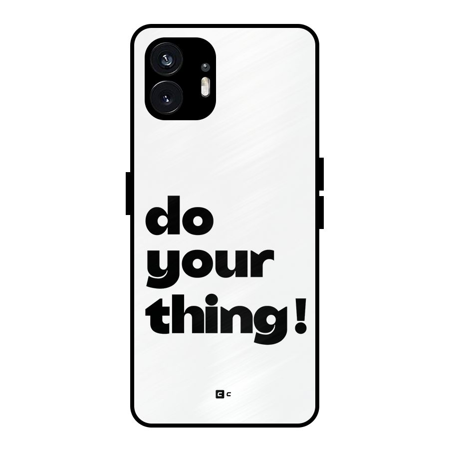 Do Your Thing Metal Back Case for Nothing Phone 2