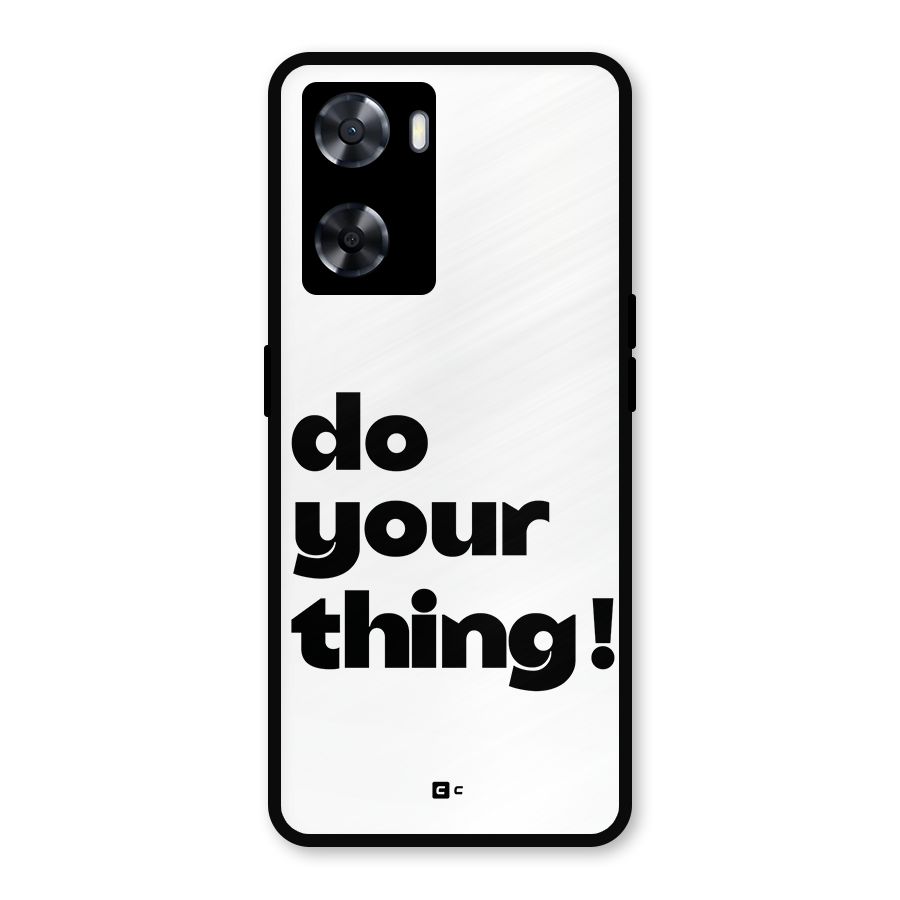 Do Your Thing Metal Back Case for Oppo A77s