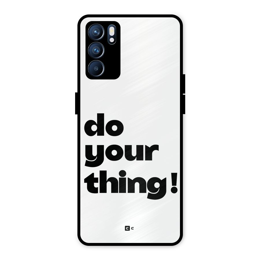 Do Your Thing Metal Back Case for Oppo Reno6 5G