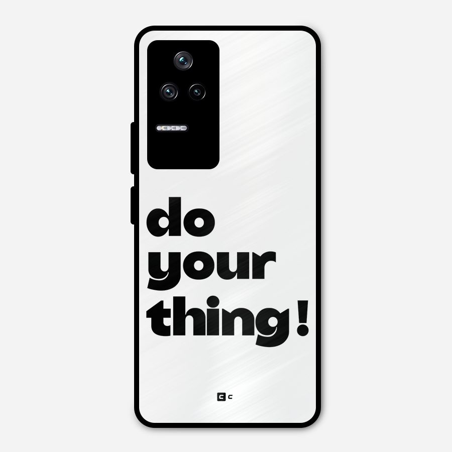 Do Your Thing Metal Back Case for Poco F4 5G