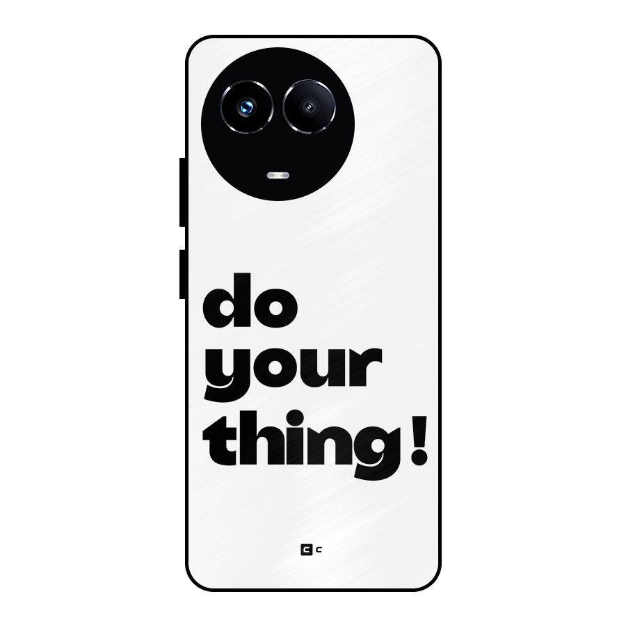 Do Your Thing Metal Back Case for Realme 11X