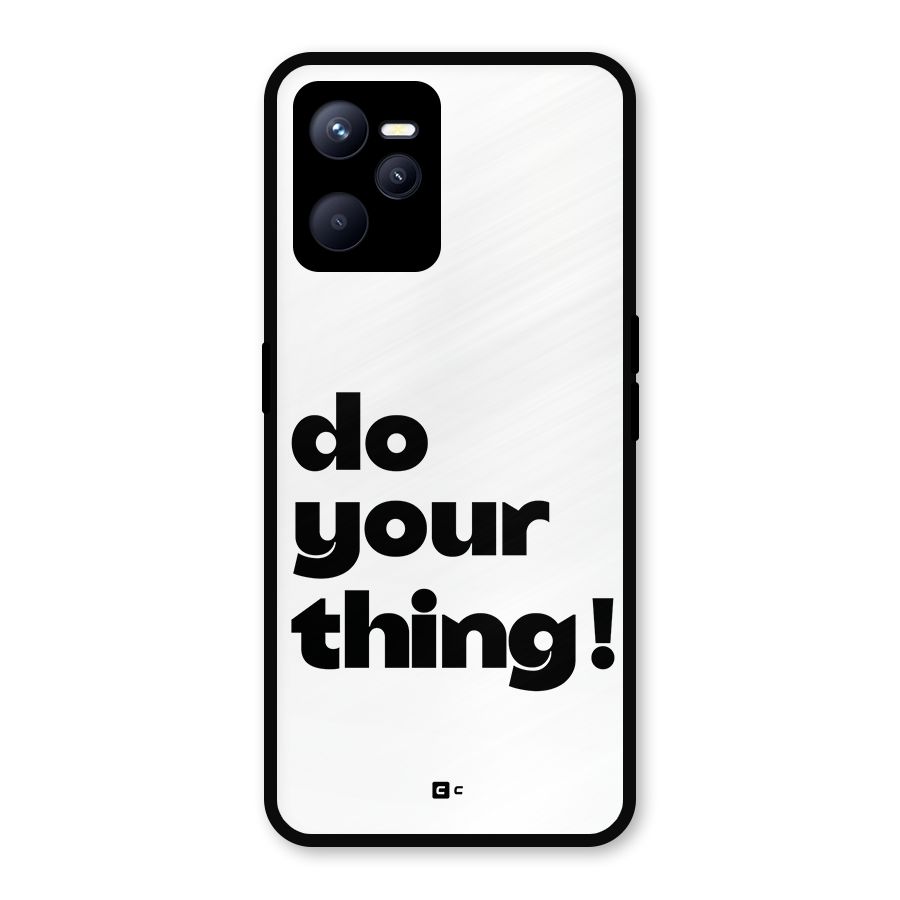 Do Your Thing Metal Back Case for Realme C35