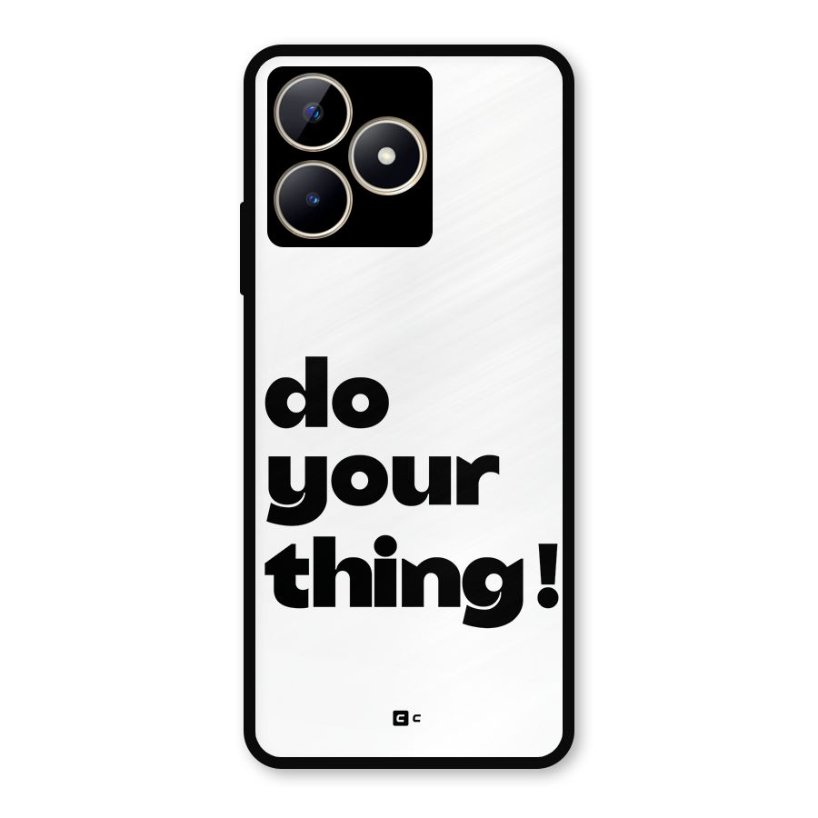 Do Your Thing Metal Back Case for Realme C53
