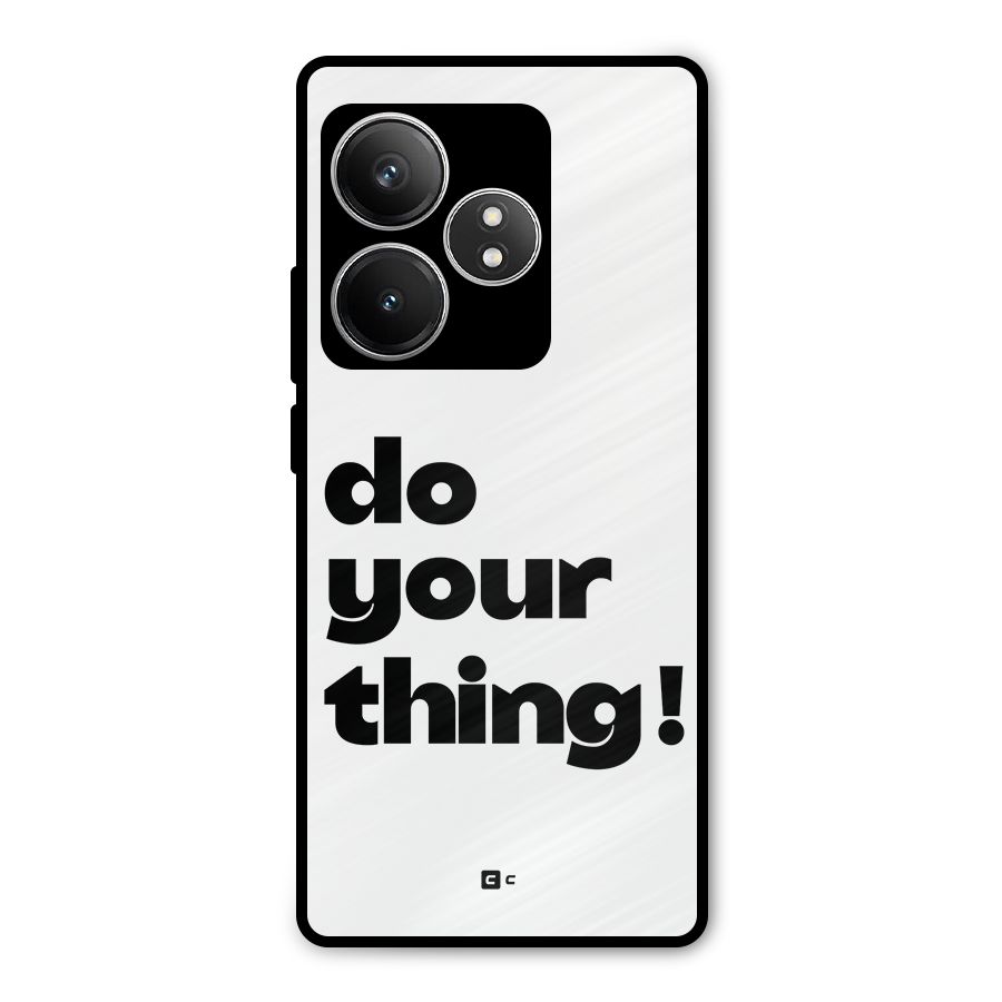 Do Your Thing Metal Back Case for Realme GT 6T