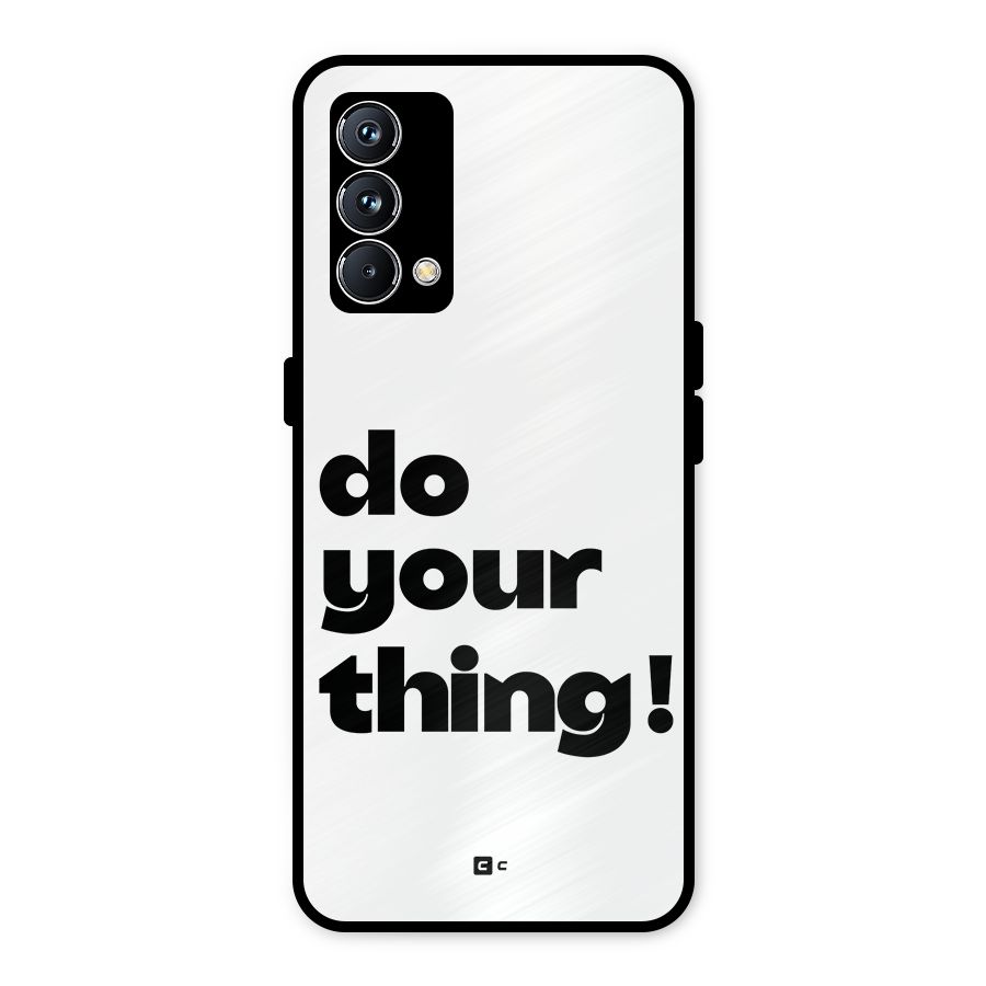 Do Your Thing Metal Back Case for Realme GT Master Edition