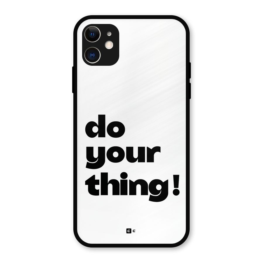 Do Your Thing Metal Back Case for iPhone 11
