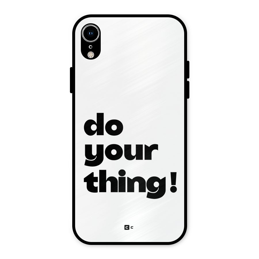 Do Your Thing Metal Back Case for iPhone XR
