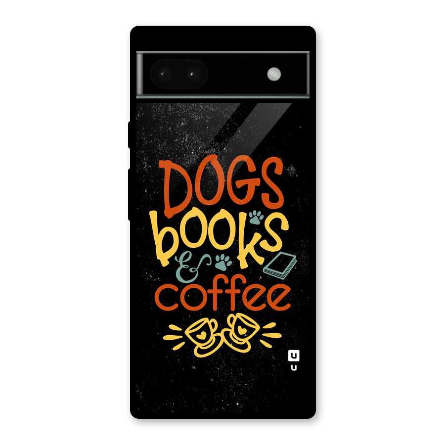 Dogs Books Coffee Glass Back Case for Google Pixel 6a