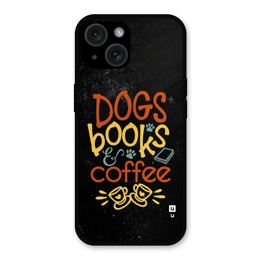 Dogs Books Coffee Metal Back Case for iPhone 15