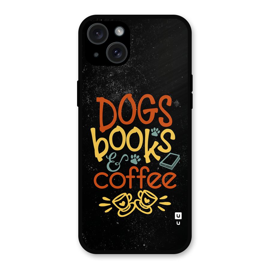 Dogs Books Coffee Metal Back Case for iPhone 15 Plus